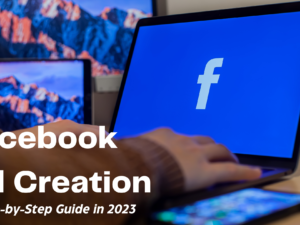 Facebook Ad Campaign A Step-by-Step Guide in 2023